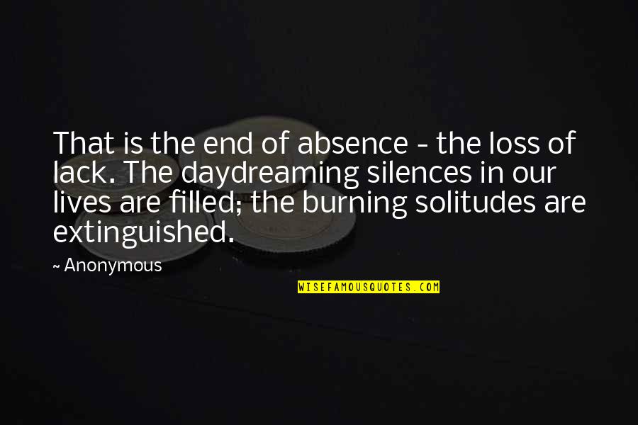 Daydreaming Quotes By Anonymous: That is the end of absence - the