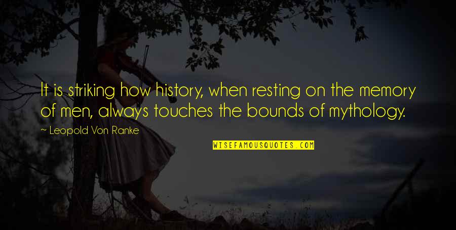 Dayeanne Huttons Age Quotes By Leopold Von Ranke: It is striking how history, when resting on Dayeanne Huttons Age Quotes By Leopold Von Ranke: It is striking how history, when resting on