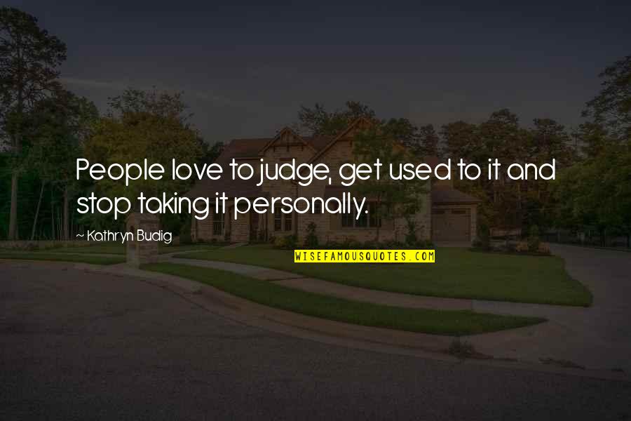 Dayjob Cover Quotes By Kathryn Budig: People love to judge, get used to it