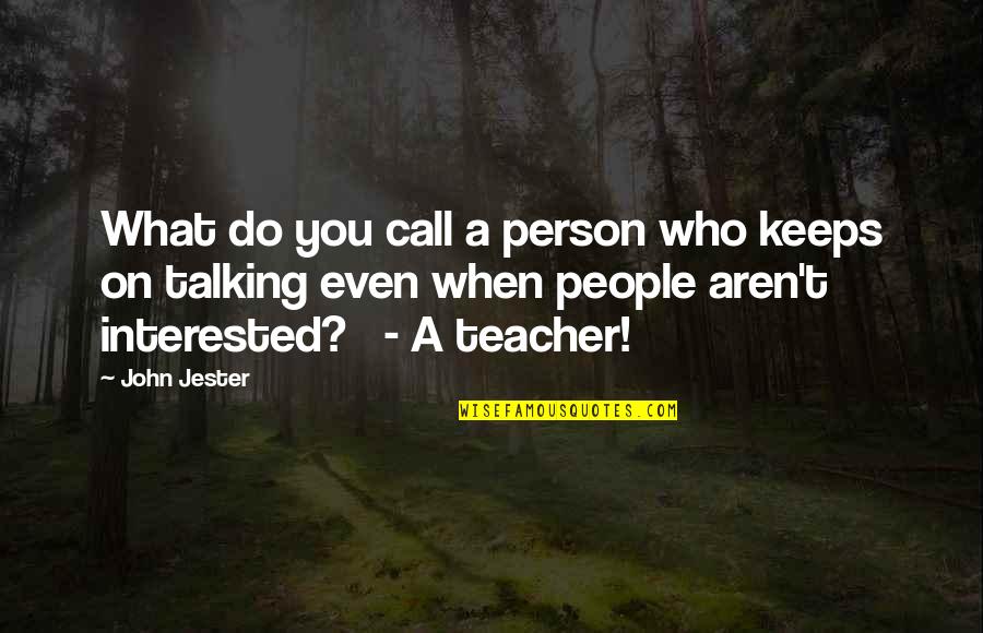 Daylee Dunn Quotes By John Jester: What do you call a person who keeps Daylee Dunn Quotes By John Jester: What do you call a person who keeps