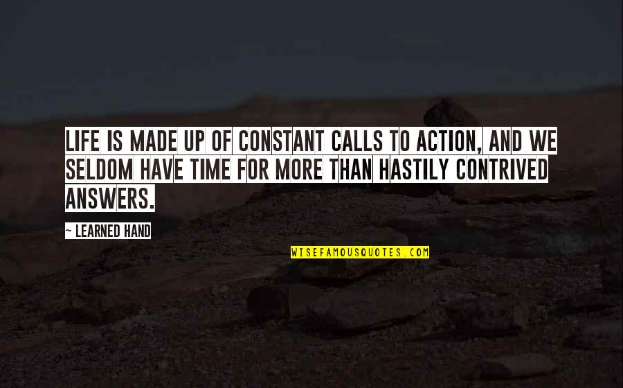 Daylee Dunn Quotes By Learned Hand: Life is made up of constant calls to Daylee Dunn Quotes By Learned Hand: Life is made up of constant calls to
