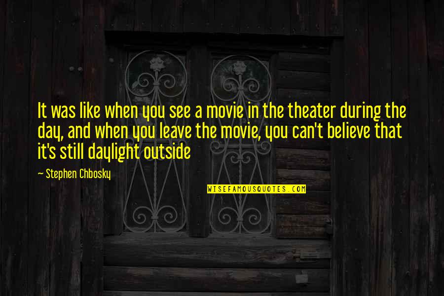 Daylight Movie Quotes By Stephen Chbosky: It was like when you see a movie