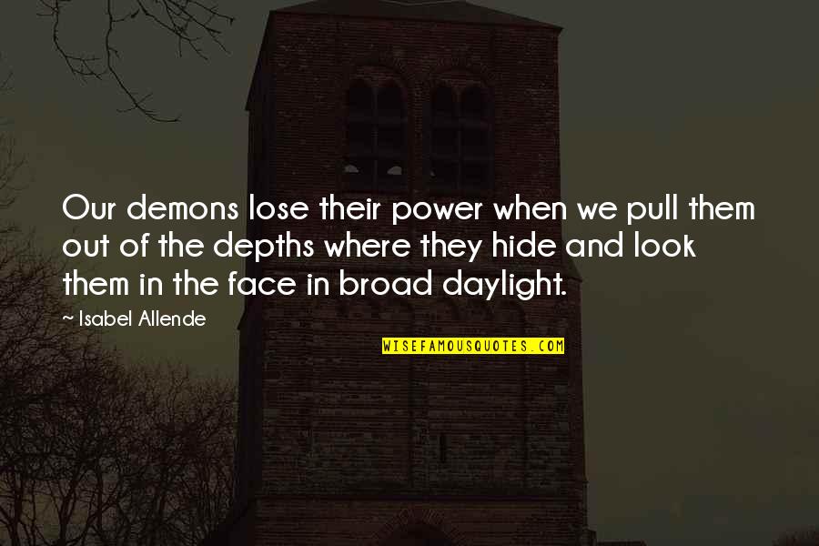 Daylight Quotes By Isabel Allende: Our demons lose their power when we pull