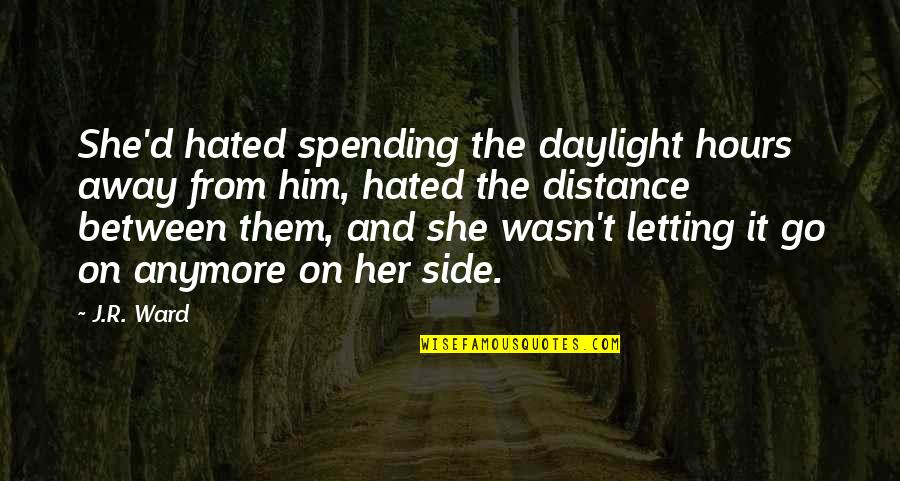 Daylight Quotes By J.R. Ward: She'd hated spending the daylight hours away from