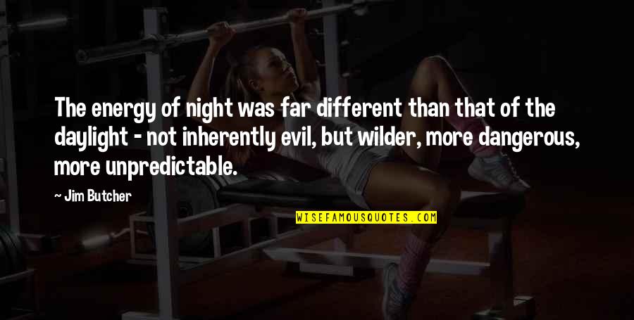 Daylight Quotes By Jim Butcher: The energy of night was far different than