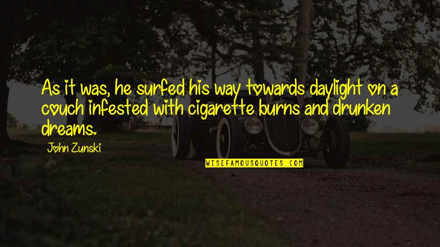 Daylight Quotes By John Zunski: As it was, he surfed his way towards
