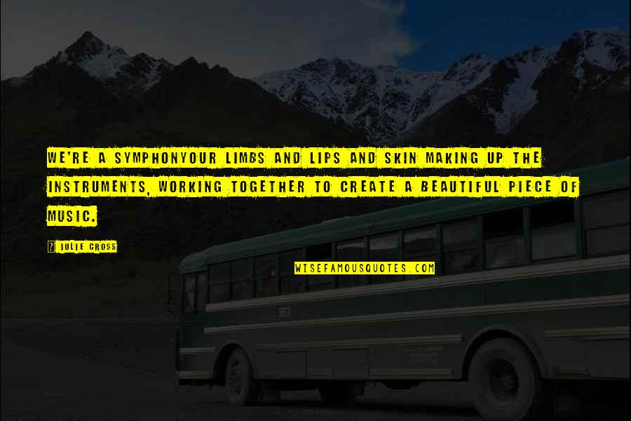 Daylight Quotes By Julie Cross: We're a symphonyour limbs and lips and skin