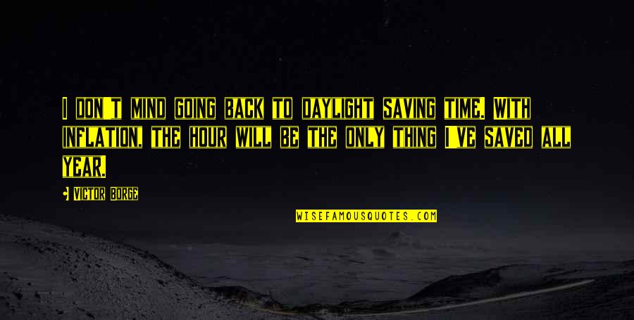 Daylight Quotes By Victor Borge: I don't mind going back to daylight saving