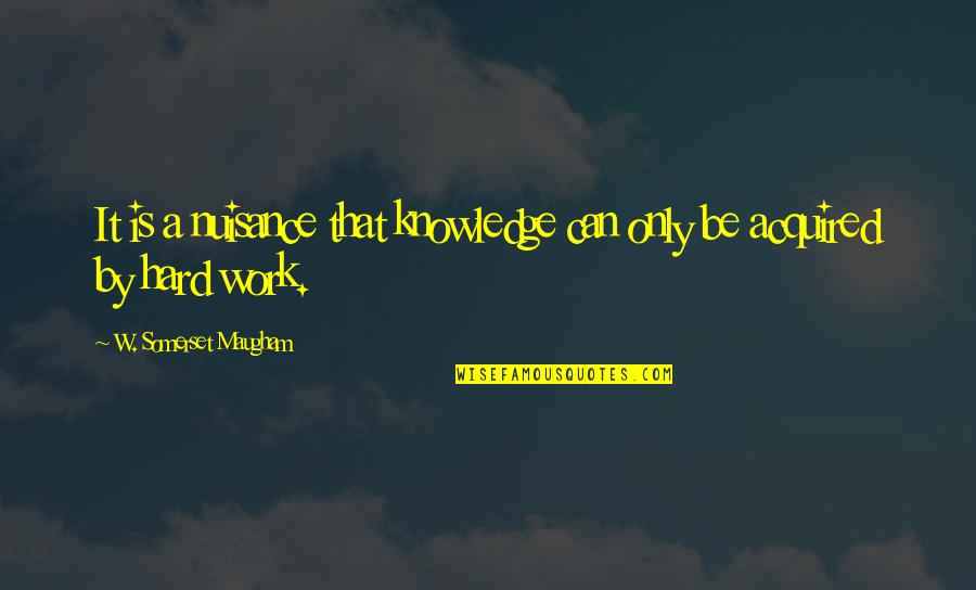 Daylight Saving Quotes By W. Somerset Maugham: It is a nuisance that knowledge can only