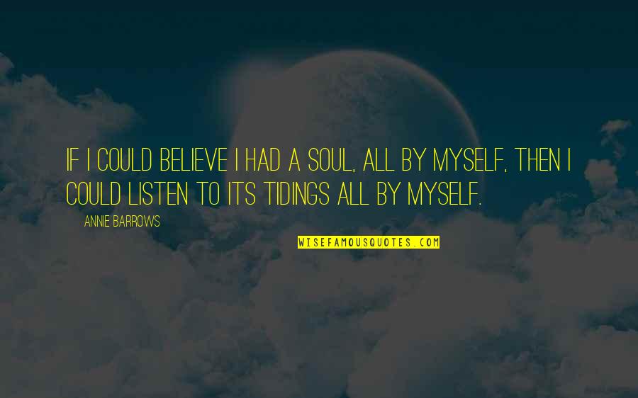 Daylight Savings Spring Quotes By Annie Barrows: If I could believe I had a soul,