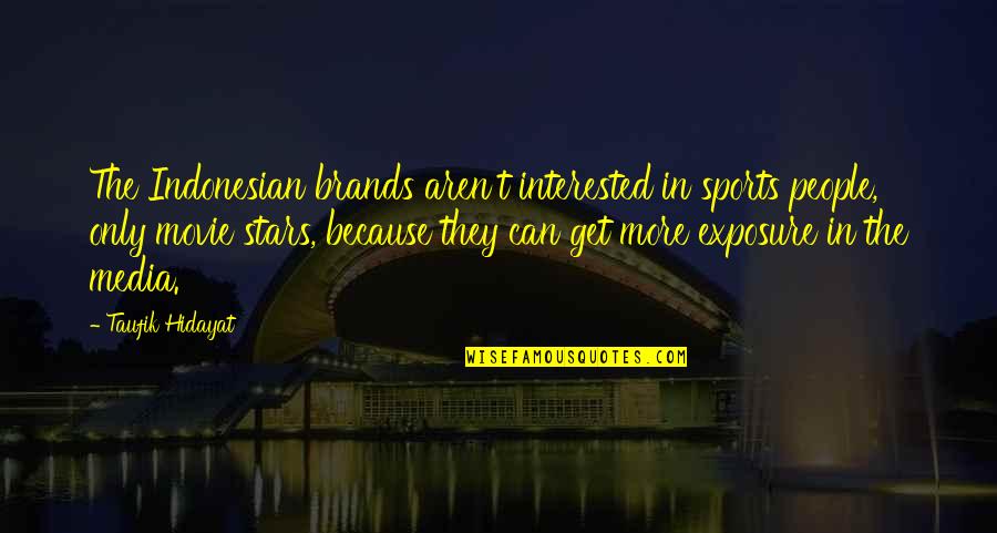 Daylight Savings Spring Quotes By Taufik Hidayat: The Indonesian brands aren't interested in sports people,