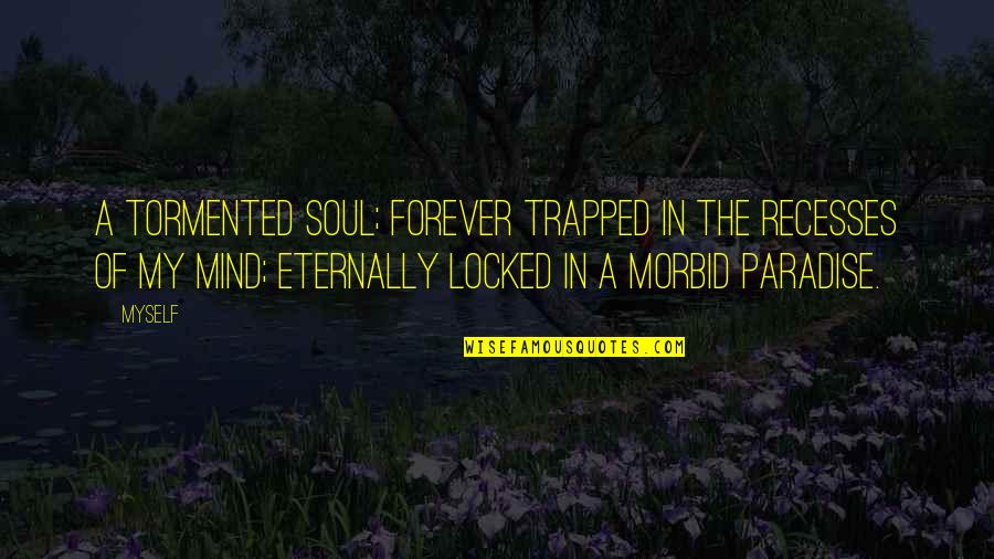 Daylight Savings Time 2016 Quotes By Myself: A tormented soul; forever trapped in the recesses Daylight Savings Time 2016 Quotes By Myself: A tormented soul; forever trapped in the recesses
