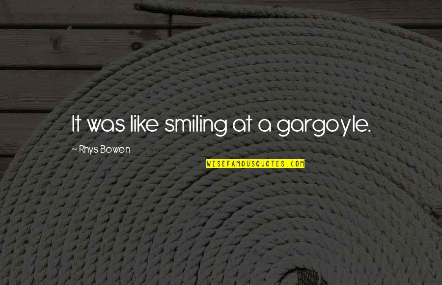 Daylight Savings Time 2016 Quotes By Rhys Bowen: It was like smiling at a gargoyle.