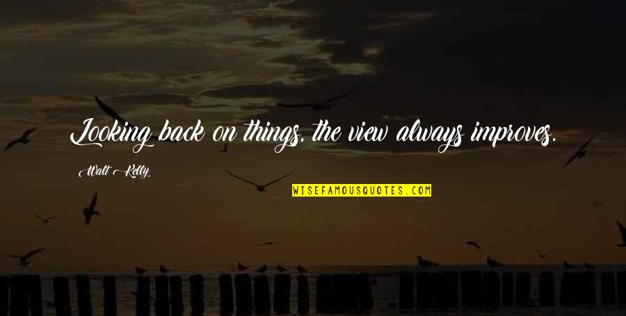 Daylighter Lights Quotes By Walt Kelly: Looking back on things, the view always improves.