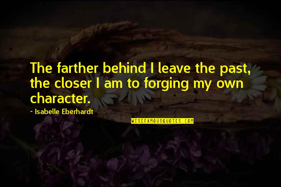 Daylights Spawn Quotes By Isabelle Eberhardt: The farther behind I leave the past, the