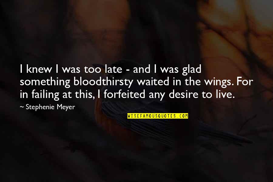 Daylon Muenzner Quotes By Stephenie Meyer: I knew I was too late - and Daylon Muenzner Quotes By Stephenie Meyer: I knew I was too late - and