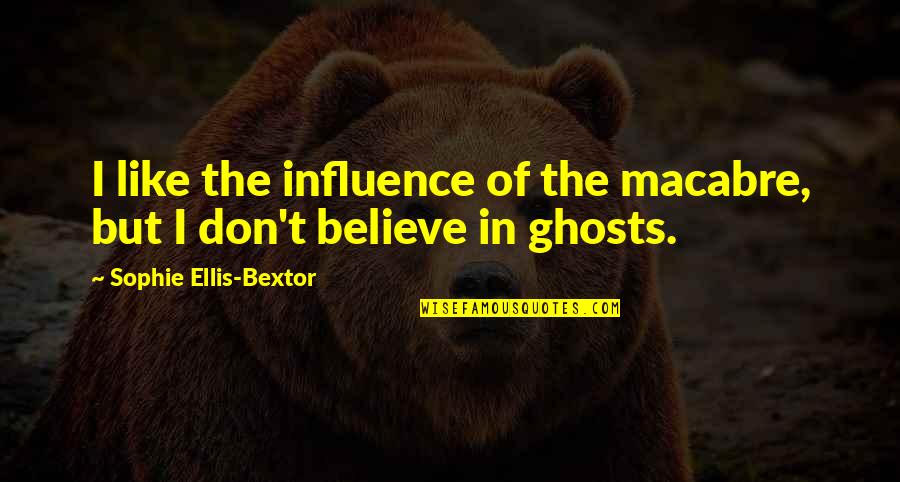 Dayochokro Quotes By Sophie Ellis-Bextor: I like the influence of the macabre, but Dayochokro Quotes By Sophie Ellis-Bextor: I like the influence of the macabre, but