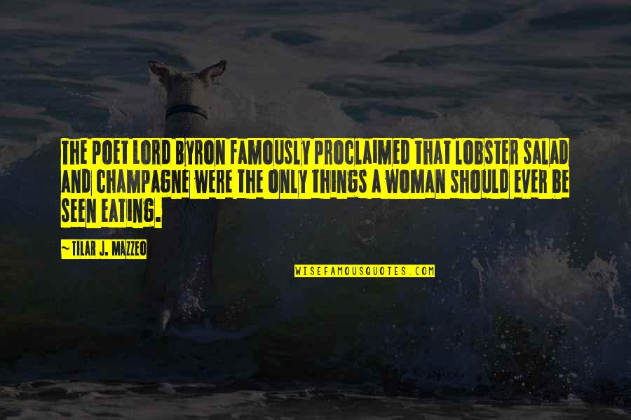 Dayoub Damon Quotes By Tilar J. Mazzeo: The poet Lord Byron famously proclaimed that lobster