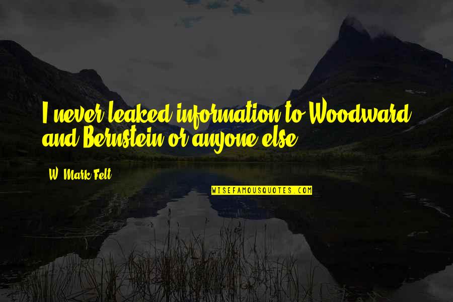 Dayoub Quotes By W. Mark Felt: I never leaked information to Woodward and Bernstein