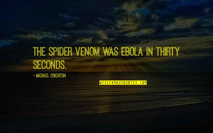 Daypack Seltzer Quotes By Michael Crichton: The spider venom was Ebola in thirty seconds.