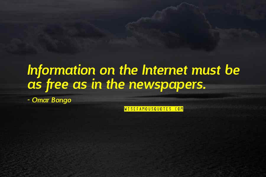 Daypack Seltzer Quotes By Omar Bongo: Information on the Internet must be as free