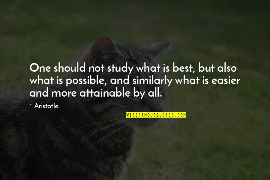 Dayrell Wilson Quotes By Aristotle.: One should not study what is best, but