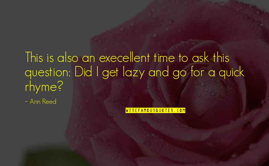 Dayrise Mod Quotes By Ann Reed: This is also an execellent time to ask Dayrise Mod Quotes By Ann Reed: This is also an execellent time to ask