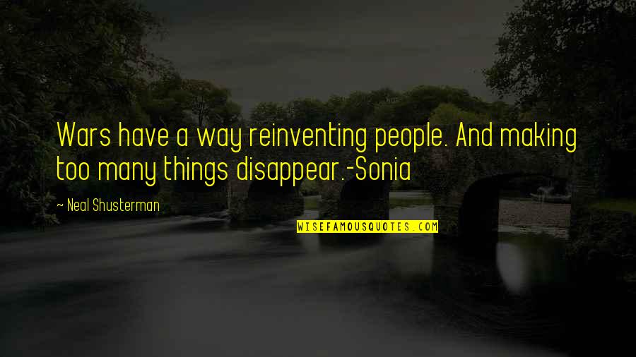 Dayrise Mod Quotes By Neal Shusterman: Wars have a way reinventing people. And making