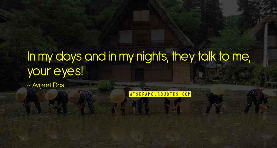 Days And Days Quotes By Avijeet Das: In my days and in my nights, they