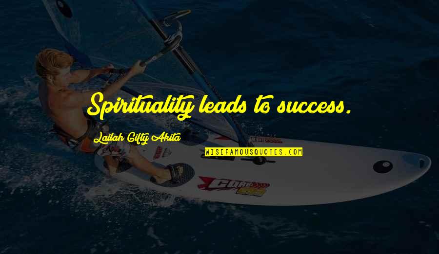 Days Are Counted Quotes By Lailah Gifty Akita: Spirituality leads to success.