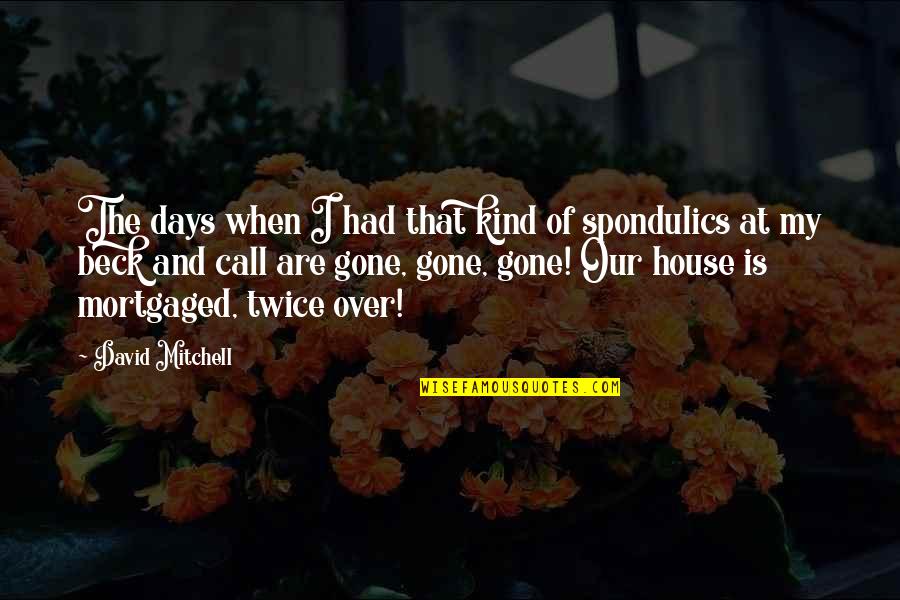 Days Are Gone Quotes By David Mitchell: The days when I had that kind of