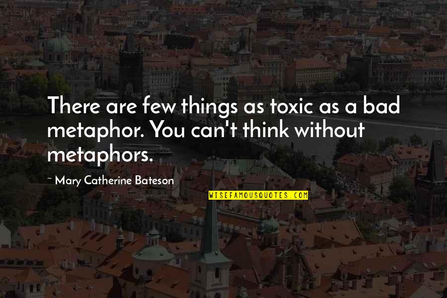 Days Before Marriage Quotes By Mary Catherine Bateson: There are few things as toxic as a Days Before Marriage Quotes By Mary Catherine Bateson: There are few things as toxic as a