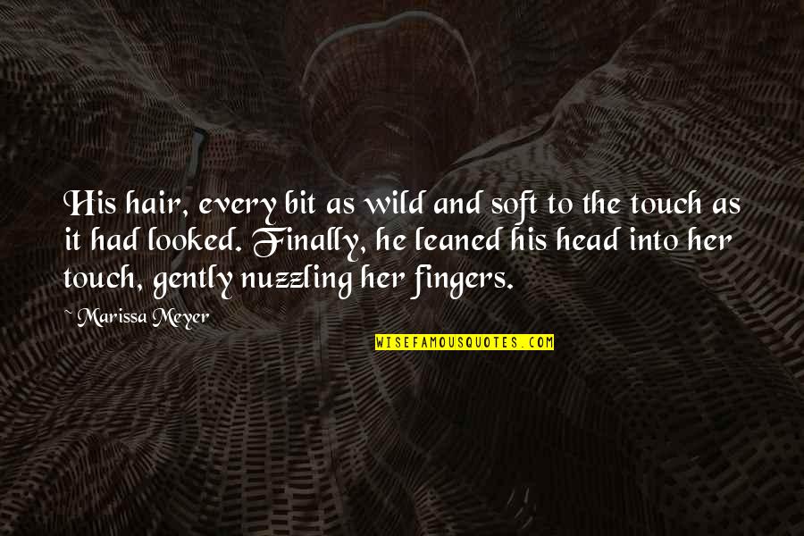 Days Getting Longer Quotes By Marissa Meyer: His hair, every bit as wild and soft