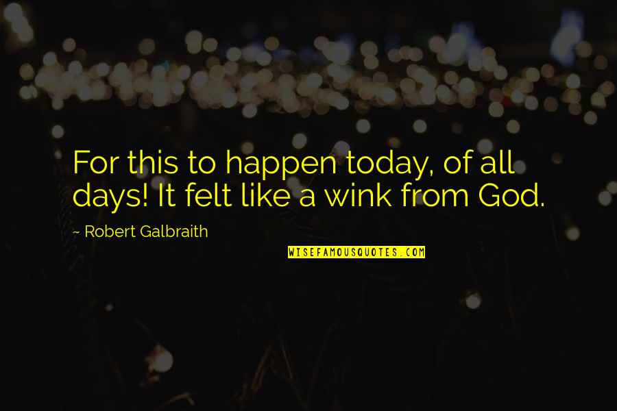 Days Like This Quotes By Robert Galbraith: For this to happen today, of all days!