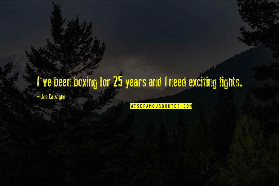 Days Never Come Back Quotes By Joe Calzaghe: I've been boxing for 25 years and I