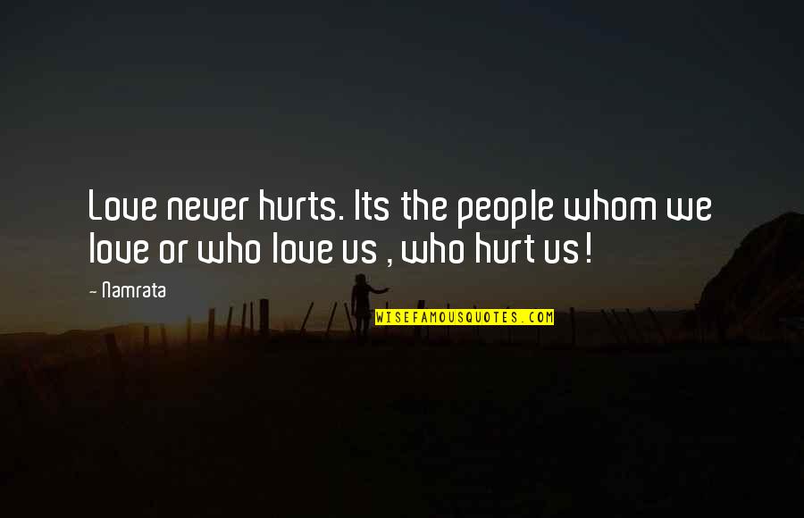 Days Never Come Back Quotes By Namrata: Love never hurts. Its the people whom we