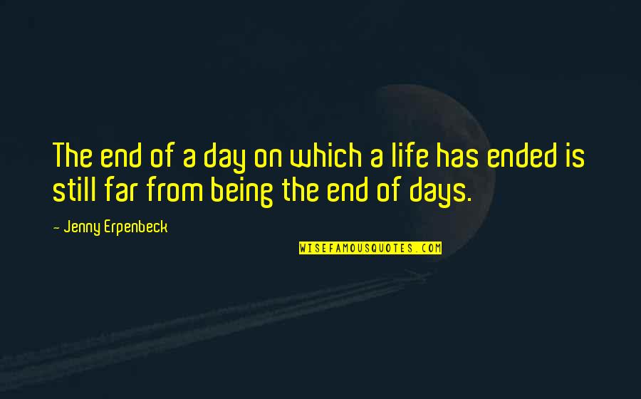 Days Of Life Quotes By Jenny Erpenbeck: The end of a day on which a
