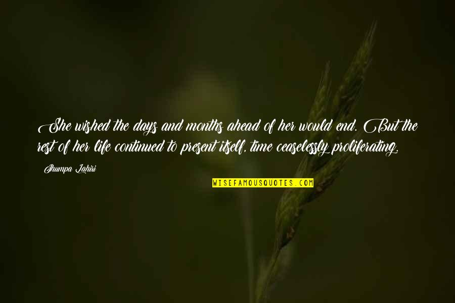 Days Of Life Quotes By Jhumpa Lahiri: She wished the days and months ahead of Days Of Life Quotes By Jhumpa Lahiri: She wished the days and months ahead of