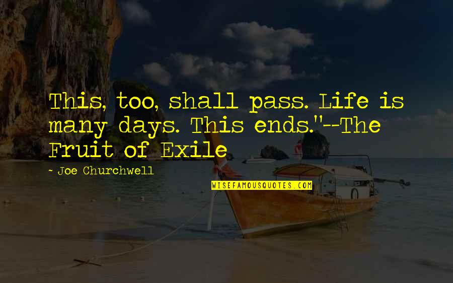 Days Of Life Quotes By Joe Churchwell: This, too, shall pass. Life is many days.