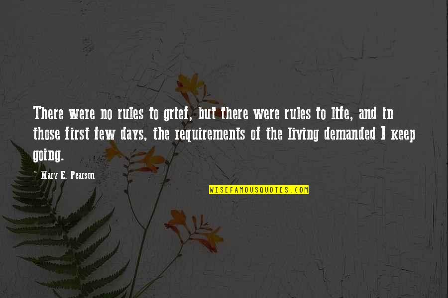 Days Of Life Quotes By Mary E. Pearson: There were no rules to grief, but there