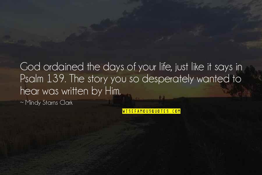 Days Of Life Quotes By Mindy Starns Clark: God ordained the days of your life, just