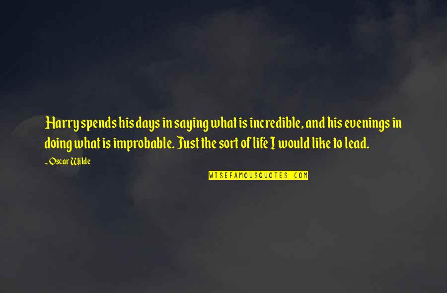 Days Of Life Quotes By Oscar Wilde: Harry spends his days in saying what is Days Of Life Quotes By Oscar Wilde: Harry spends his days in saying what is
