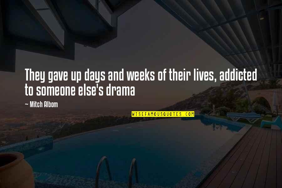 Days Of Our Lives Quotes By Mitch Albom: They gave up days and weeks of their