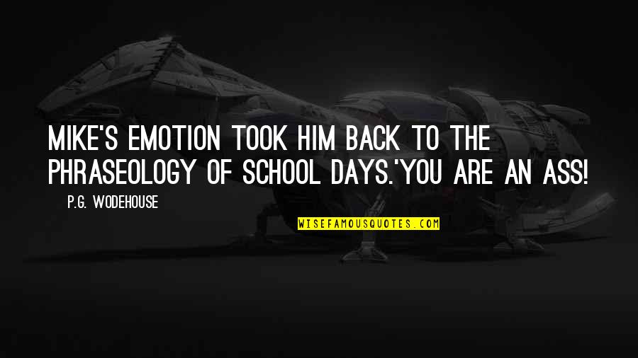Days Of School Quotes By P.G. Wodehouse: Mike's emotion took him back to the phraseology
