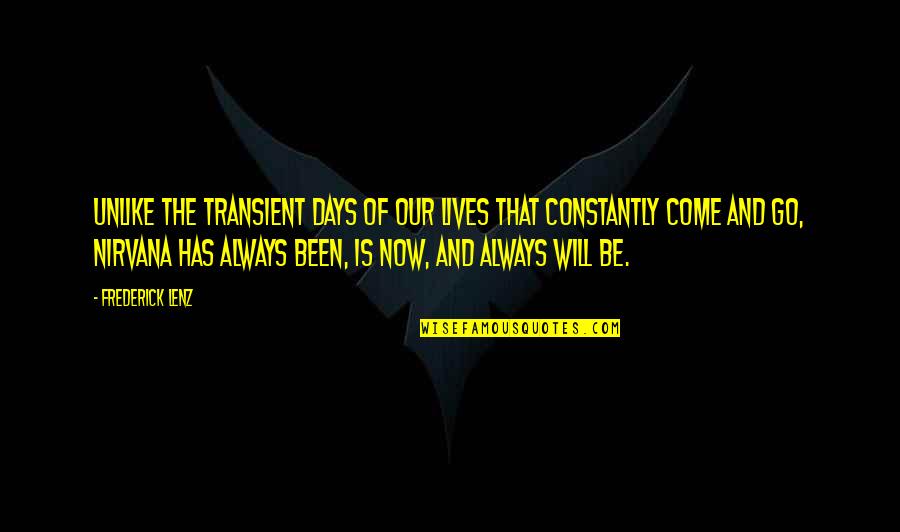 Days Our Lives Quotes By Frederick Lenz: Unlike the transient days of our lives that