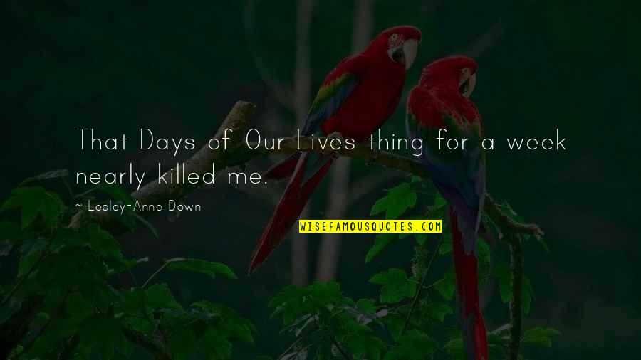 Days Our Lives Quotes By Lesley-Anne Down: That Days of Our Lives thing for a Days Our Lives Quotes By Lesley-Anne Down: That Days of Our Lives thing for a