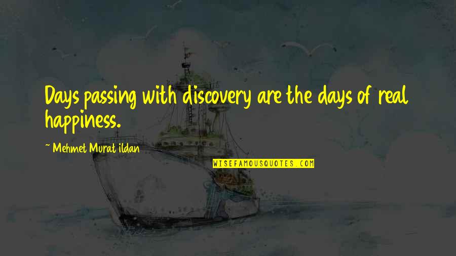 Days Passing Quotes By Mehmet Murat Ildan: Days passing with discovery are the days of