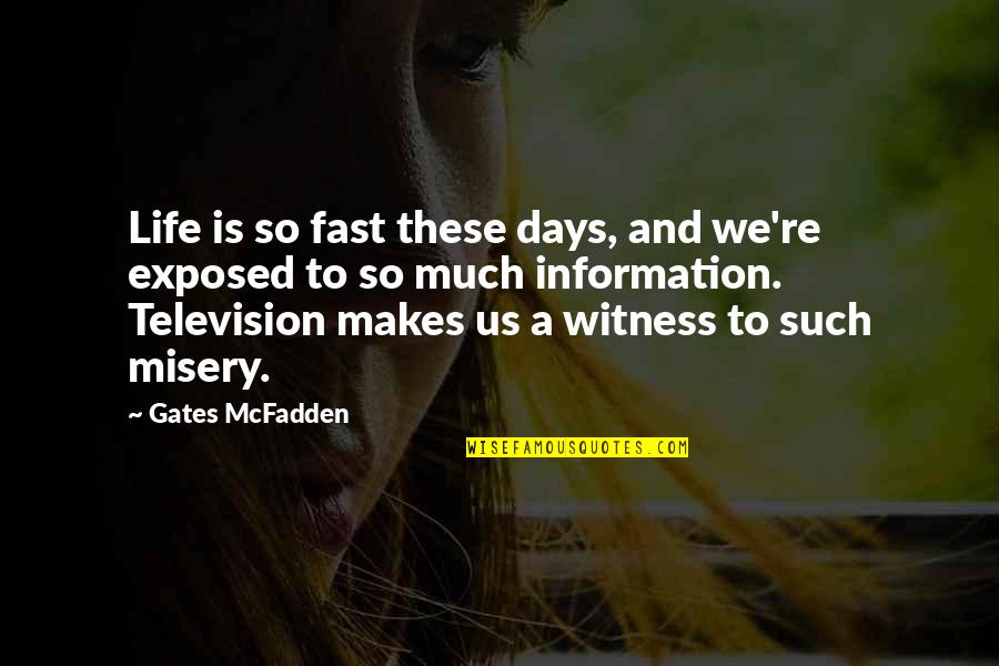 Days So Fast Quotes By Gates McFadden: Life is so fast these days, and we're