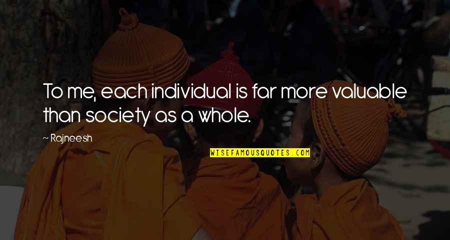 Days The Post Quotes By Rajneesh: To me, each individual is far more valuable