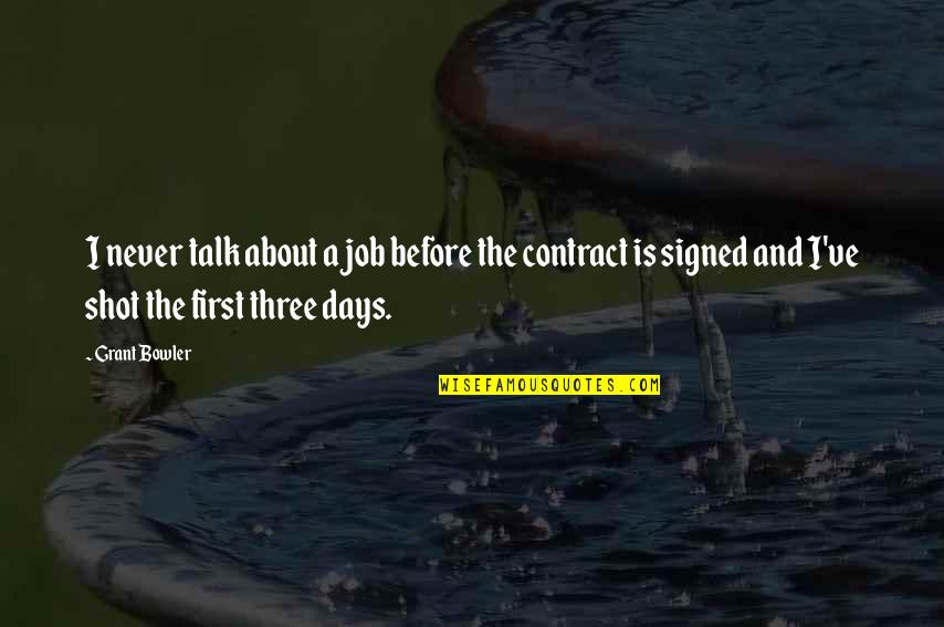 Days The Quotes By Grant Bowler: I never talk about a job before the